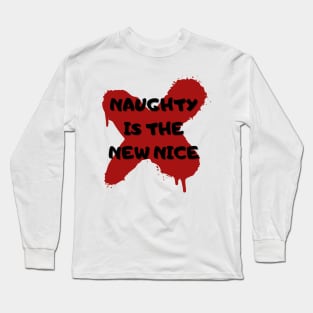 Naughty Is The New Nice Long Sleeve T-Shirt